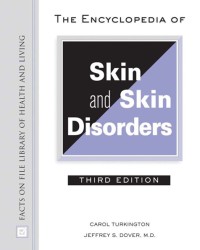 The Encyclopedia of Skin and Skin Disorders
