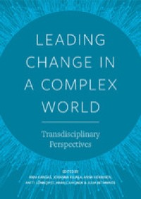 Leading Change in a Complex World: Transdisciplinary Perspectives