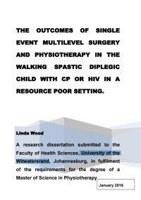 THE OUTCOMES OF SINGLE EVENT MULTILEVEL SURGERY AND PHYSIOTHERAPY IN THE WALKING SPASTIC DIPLEGIC CHILD WITH CP OR HIV IN A RESOURCE POOR SETTING.