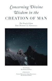 Image of Concerning Divine Wisdom in the Creation of Man : The Proof of Islam Abu Hamid al-Ghazali