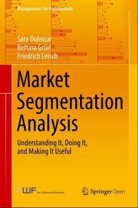 Market Segmentation Analysis: Understanding It, Doing It, and Making It Useful