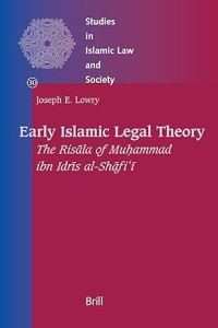 Early Islamic Legal Theory: The Risala of Muhammad Ibn Idris Al-shafi-i