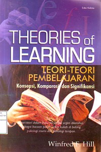 Theories of Learning =  Teori-teori Pembelajaran : Konsepsi, Komparasi dan Signifikansi