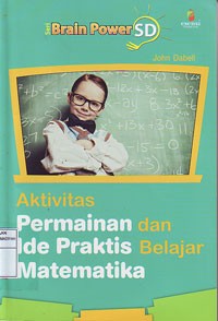 Brain Power SD : Aktivitas Permainan dan Ide Praktis Belajar Matematika