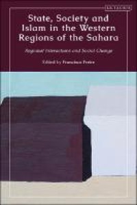 State, Society and Islam in the Western Regions of the Sahara : Regional Interactions and Social Change