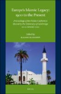Europe’s Islamic Legacy; 1900 to the Present : Proceedings of the Online Conference Hosted by the University of Cambridge on 20 October 2020