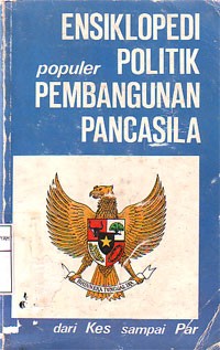 Ensiklopedi Populer Politik Pembangunan Pancasila Jilid III, dari Kes sampai Par