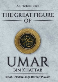 Image of The Great Figure of Umar bin Khattab: Kisah Teladan Singa Berhati Pualam