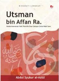 Image of Utsman bin Affan Ra.: Kedermawanan Hari Pemilik Dua Cahaya Cinta Nabi Saw.
