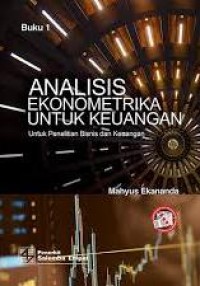 Analisis Ekonometrika untuk Keuangan: untuk Penelitian Bisnis dan Keuangan Buku 1