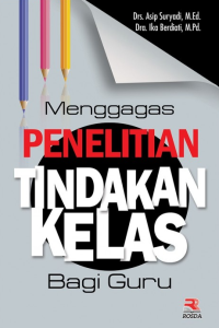 Menggagas Penelitian Tindakan Kelas Bagi Guru