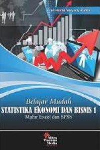 Belajar Mudah Statistika Ekonomi dan Bisnis 1: Mahir Excel dan SPSS