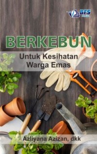 Berkebun untuk Kesihatan Warga Emas