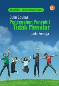 Buku Edukasi Pencegahan Penyakit Tidak Menular pada Remaja