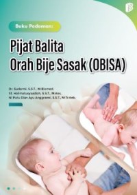 Buku Pedoman Bagi Kader : Pembinaan Kader Kesehatan Melalui Pelatihan Pijat Balita Berbasis Budaya Sasak (OBISA) di Kabupaten Lombok Barat