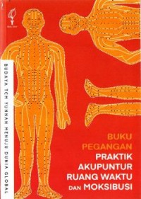 Image of Buku Pegangan Praktik Akupuntur Ruang Waktu Dan Moksibusi