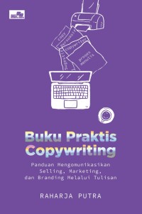 Image of Buku Praktis Copywriting: Panduan Mengomunikasikan Selling, Marketing, dan Branding Melalui Tulisan