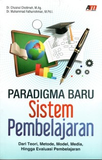 Image of Paradigma Baru Sistem Pembelajaran : Dari Teori, Metode, Model, Media, Hingga Evaluasi Pembelajaran
