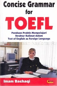 Concise Grammar for TOEFL: Panduan Praktis mempelajari Struktur Kalimat dalam Test of English as Foreign Language