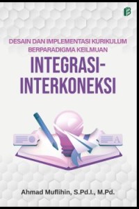 Desain dan Implementasi Kurikulum Berparadigma Keilmuan Integrasi-Interkoneksi