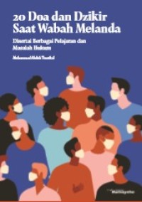 20 Doa dan Dzikir Saat Wabah Melanda : Disertai Berbagai Pelajaran dan Masalah Hukum
