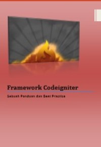 Framework Codeigniter : Sebuah Panduan dan Best Practice