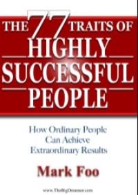 The 77 Traits of Highly Successfull People : How Ordinary People can Achieve Extraordinary Results