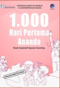 1000 Hari Pertama Ananda : Kisah Inspiratif Seputar Stunting