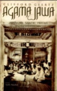 Agama Jawa : Abangan, Santri, Priyayi dalam Budaya Jawa