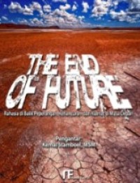 The End of Future : Rahasia di Balik Peperangan, Kehancuran dan Kiamat di Masa Depan