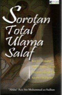 Sorotan Total Ulama Salaf : Koreksi Terhadap Hadits-hadits, Filosof, Sastrawan dan Kitab-kitab Populer