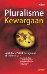 Pluralisme Kewargaan : Arah Baru Politik Keragaman di Indonesia