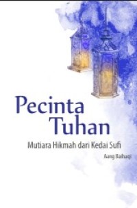Image of Pecinta Tuhan : Mutiara Hikmah dari Kedai Sufi