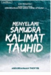 Menyelami Samudra Kalimat Tauhid