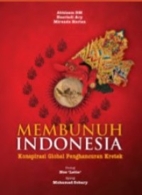 Membunuh Indonesia : Konspirasi Global Penghancuran Kretek