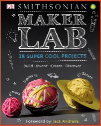 Maker Lab : 28 Super Cool Project