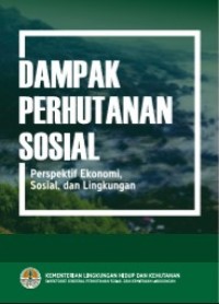 Dampak Perhutanan Sosial : Perspektif Ekonomi, Sosial dan Lingkungan