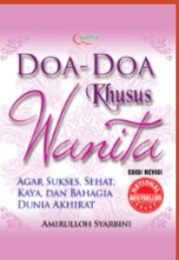 Doa-doa Khusus Wanita : Agar Sukses, Sehat, Kaya dan Bahagia Dunia Akhirat