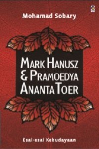 Mark Hanusz dan Pramoedya Ananta Toer : Esai-esai Kebudayaan