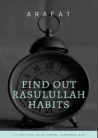 Find Out Rasulullah Habits : The Daily Routine of Prophet Muhammad SAW