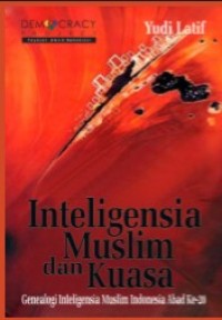 Image of Intelegensia Muslim dan Kuasa : Geneaologi Intelegensia Muslim Indonesia Abad ke-20