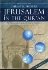 Image of Jerusalem in The Quran : an Islamic View of The Destiny of Jerusalem