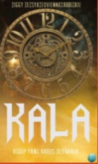 KALA : HIDUP YANG HARUS BERAKHIR