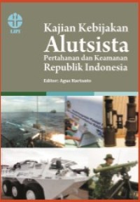 KAJIAN KEBIJAKAN ALUTSISTA PERTAHANAN DAN KEAMANAN REPUBLIK INDONESIA