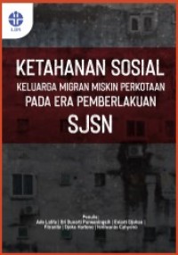 KETAHANAN SOSIAL KELUARGA MIGRAN MISKIN PERKOTAAN PADA ERA PEMBERLAKUAN SISTEM JAMINAN SOSIAL NASIONAL (SJSN)
