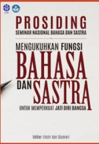 MENGUKUHKAN FUNGSI BAHASA DAN SASTRA UNTUK MEMPERKUAT JATI DIRI BANGSA