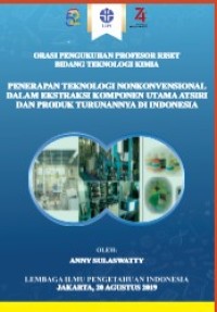 PENERAPAN TEKNOLOGI NONKONVENSIONAL DALAM EKSTRAKSI KOMPONEN UTAMA ATSIRI DAN PRODUK TURUNANNYA DI INDONESIA