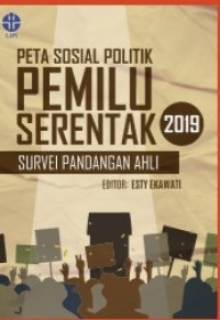 Image of PETA SOSIAL POLITIK MENJELANG PEMILU SERENTAK 2019 : SURVEI PANDANGAN AHLI