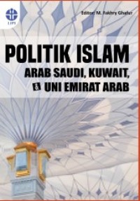 POLITIK ISLAM ARAB SAUDI, KUWAIT, DAN UNI EMIRAT ARAB