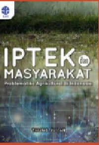 Image of IPTEK DAN MASYARAKAT : PROBLEMATIKA AGRIKULTURAL DI INDONESIA